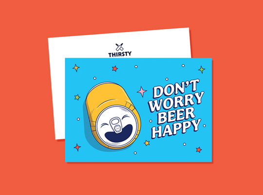 Thirsty 'Don't Worry Beer Happy' Greeting Card