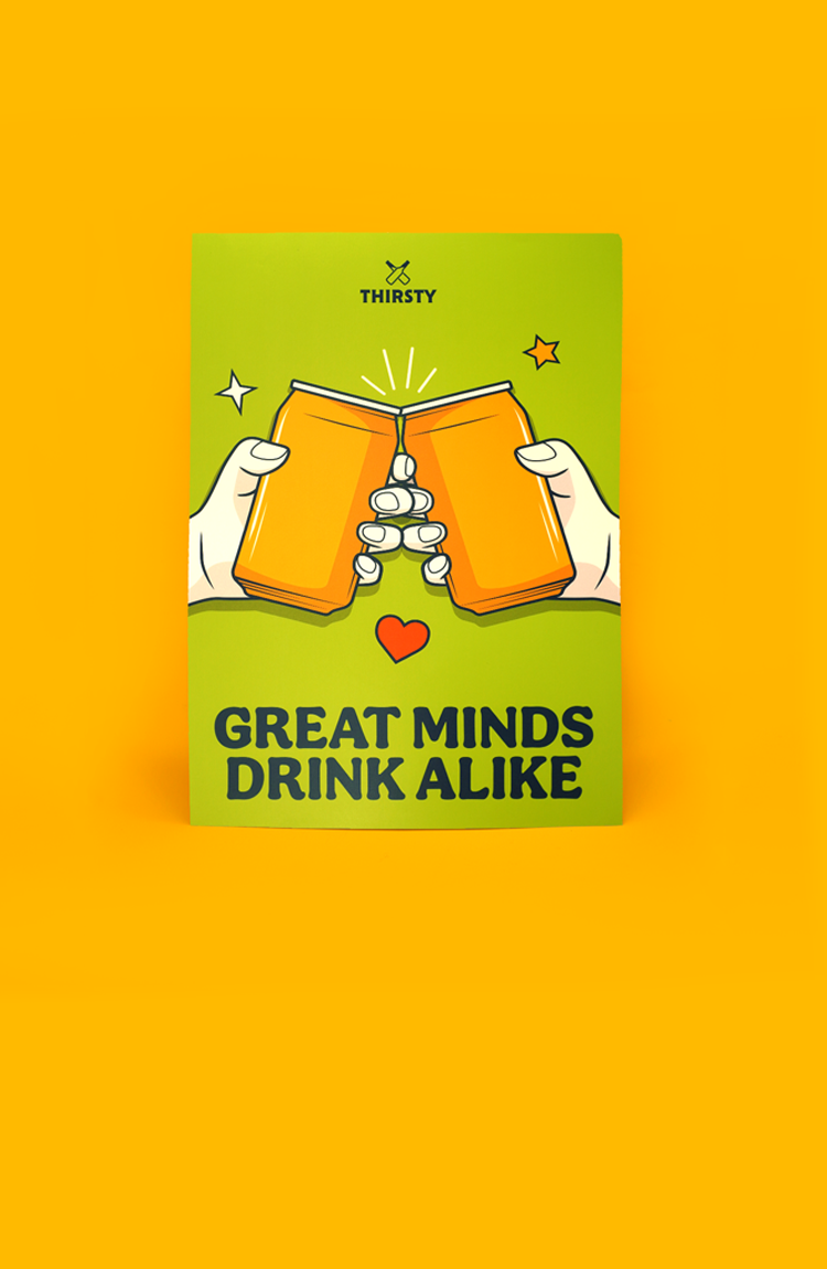 Thirsty “Great Minds Drink Alike” Poster