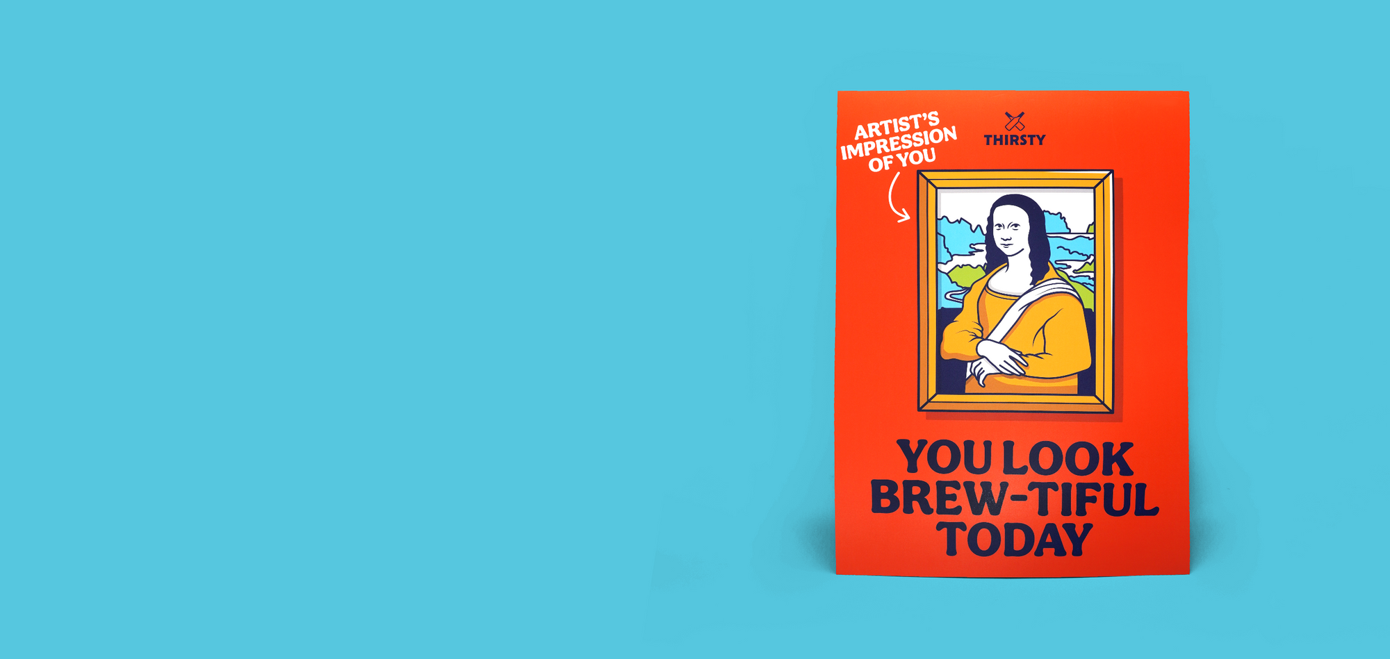 Thirsty “You Look Brew-tiful Today” Poster